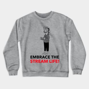 Live streamers embrace life Crewneck Sweatshirt